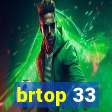 brtop 33